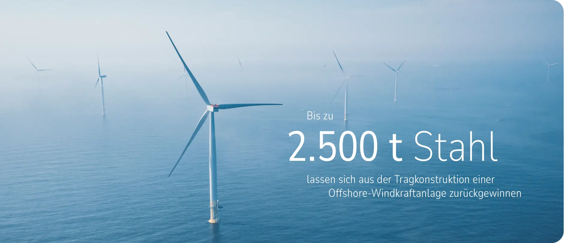  Offshore wind turbines with text: Up tp 2500 tonnes steel can be recovered from the support structure of an offshore wind turbine